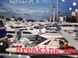 “So, You Wanna Be a Yachtie” Series Pt. II – Breaking In.